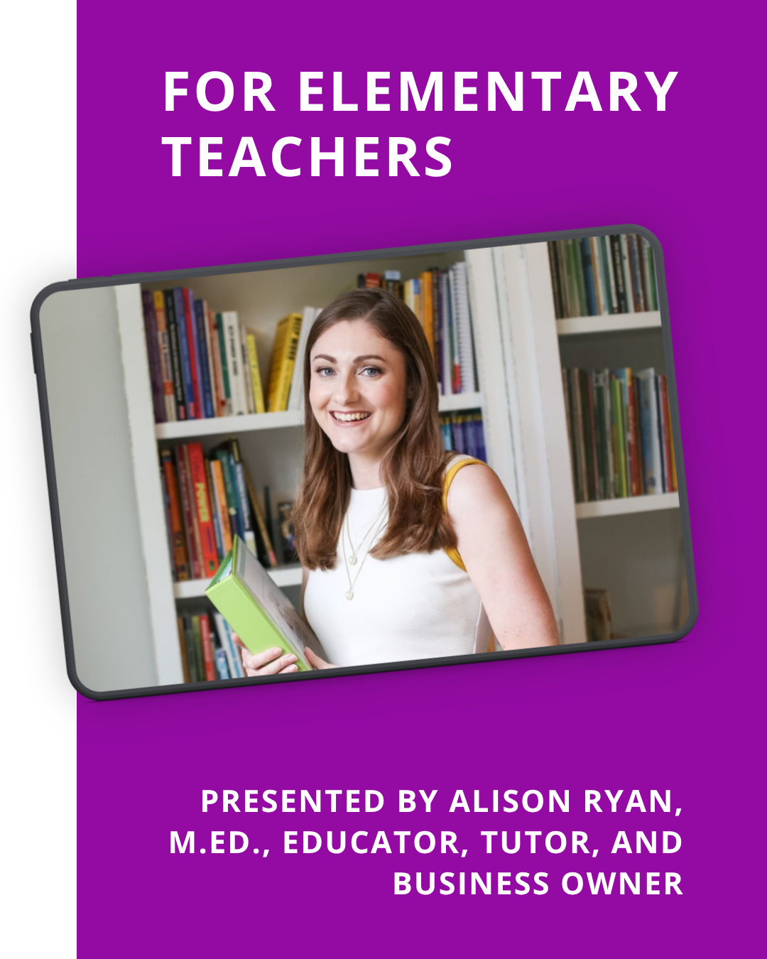 For elementary teachers. Presented by Alison Ryan, M.Ed., educator, tutor, and business owner since 2012.

A photo of Alison holding a folder inside of an iPad screen.