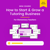 A graphic with white text on a purple background. It reads:

MINI COURSE
How to Start & Grow a Tutoring Business
For Elementary Teachers

There is a mockup graphic of the course on a laptop, surrounded by iPads with the cover slide for each of the 7 modules on the screen. There is a video player bar at the bottom of the graphic, and a banner hanging from the top right that reads "Self Paced"