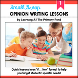 Small Group Opinion Writing Lessons for First Grade