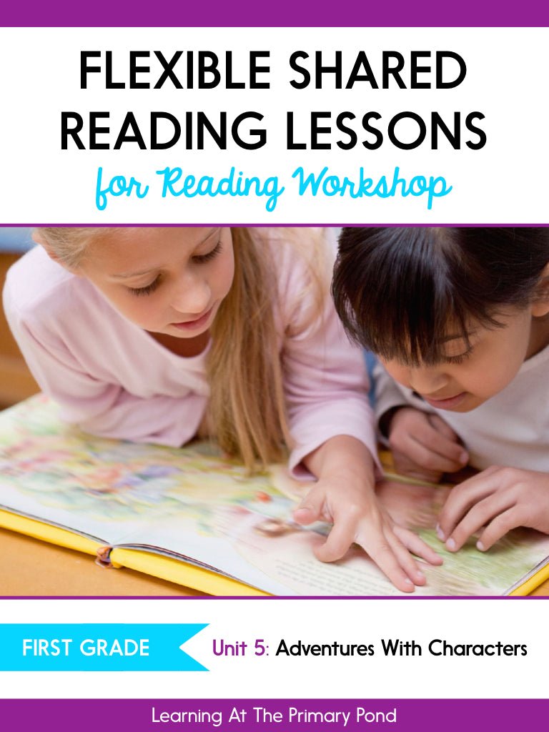 First Grade Shared Reading Lessons for Reading Workshop: Unit 5 - learning-at-the-primary-pond