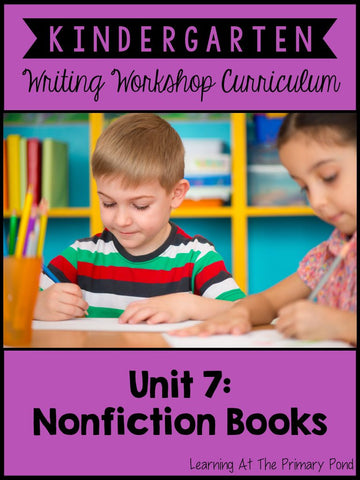Kindergarten Nonfiction Writing Lessons {Kinder Writing Workshop Unit 7} - learning-at-the-primary-pond