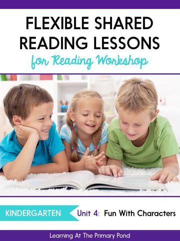 Kindergarten Shared Reading Lessons for Reading Workshop: Unit 4 - learning-at-the-primary-pond