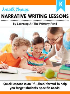 Small Group Narrative Writing Lessons for Kindergarten - learning-at-the-primary-pond