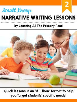 Small Group Narrative Writing Lessons for Second Grade - learning-at-the-primary-pond