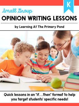 Small Group Opinion Writing Lessons for Kindergarten - learning-at-the-primary-pond