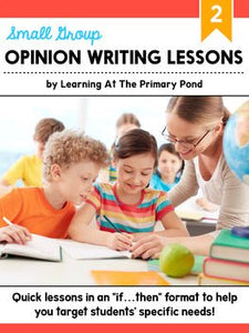 Small Group Opinion Writing Lessons for Second Grade - learning-at-the-primary-pond